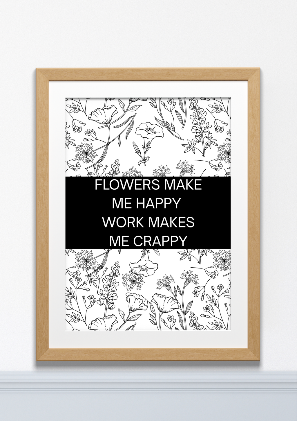 Flowers Make Me Happy Work Makes Me Crappy