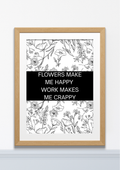 Flowers Make Me Happy Work Makes Me Crappy