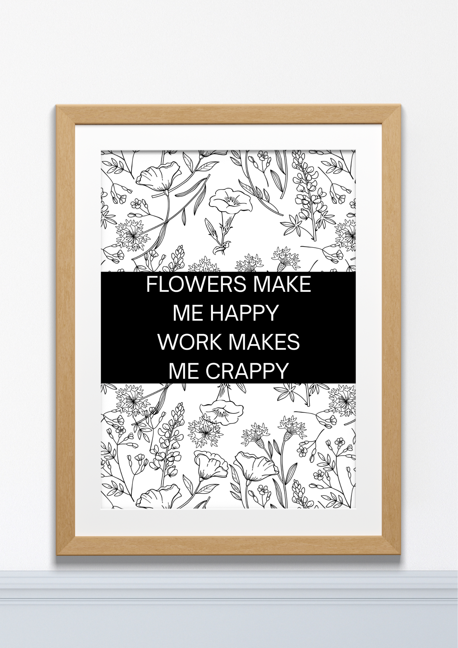 Flowers Make Me Happy Work Makes Me Crappy