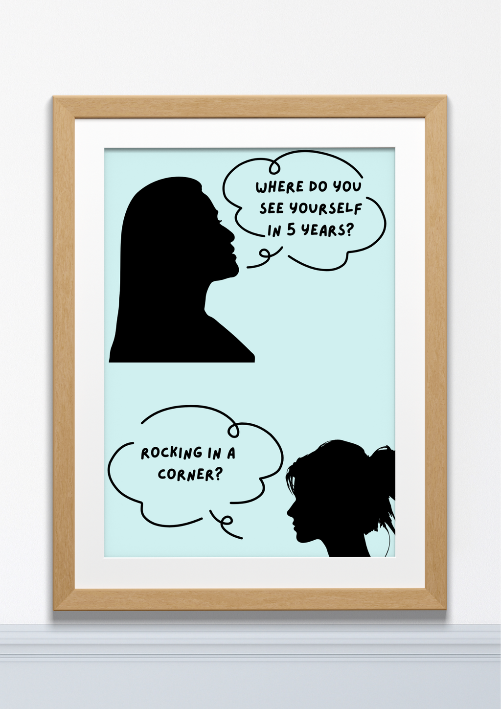Where Do You See Yourself in 5 Years? – Funny Wall Art Print