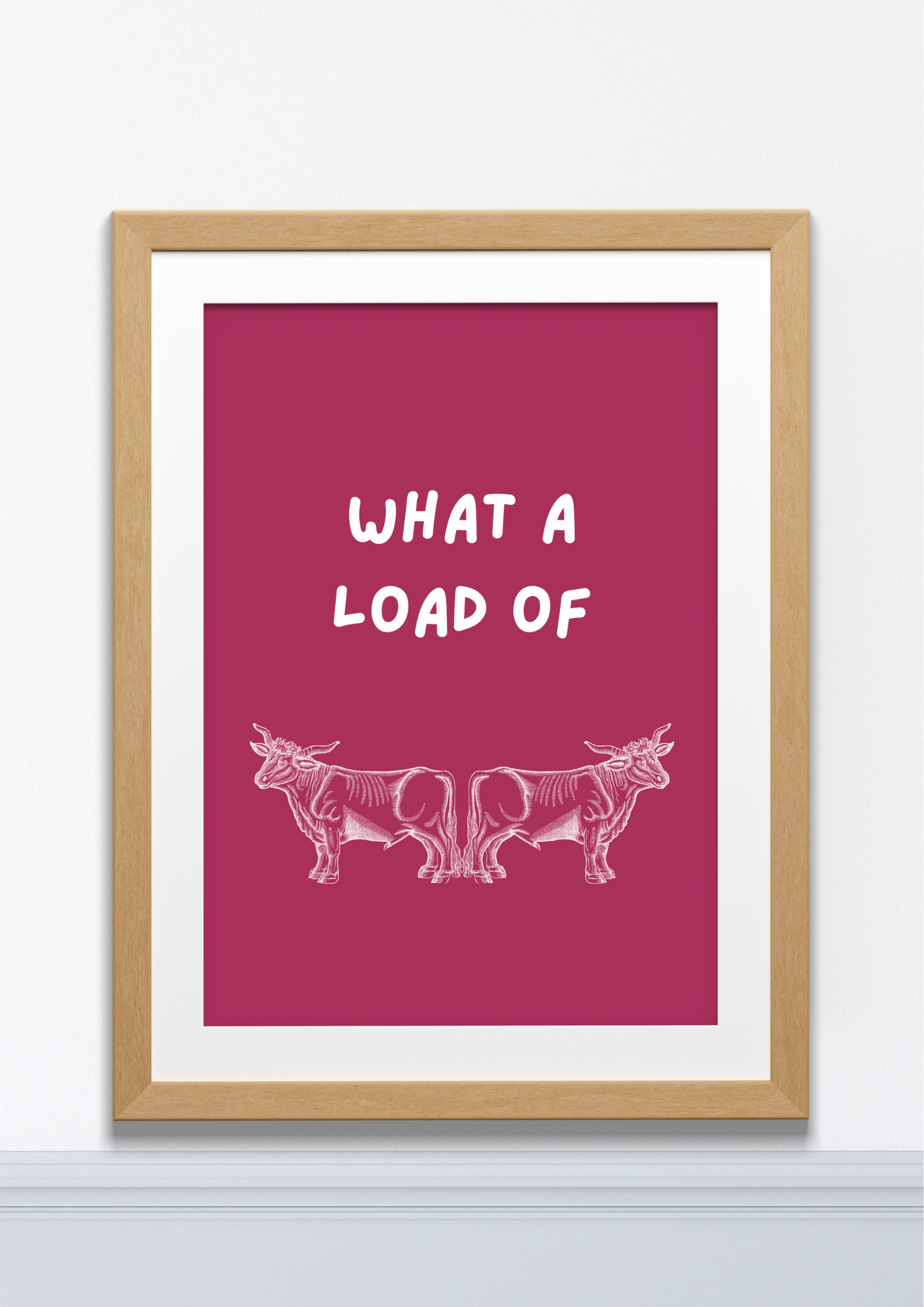 What a Load of Bull – Funny Wall Art Print